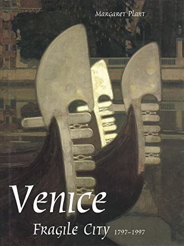 Venice, Fragile City: 1797-1997