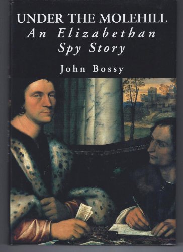 9780300084009: Under the Molehill: An Elizabethan Spy Story