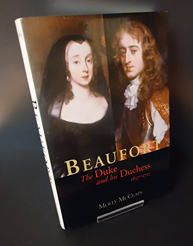 Beaufort: The Duke and His Duchess, 1657-1715 (Yale Historical Publications series)