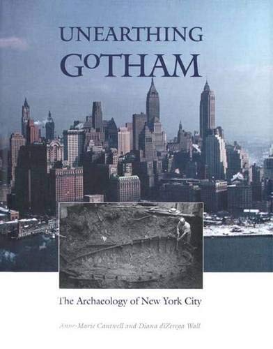 Beispielbild fr Unearthing Gotham : The Archaeology of New York City zum Verkauf von Better World Books