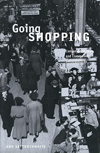 Going Shopping: Consumer Choices and Community Consequences (9780300084214) by Satterthwaite, Ms. Ann; Satterthwaite, Ann