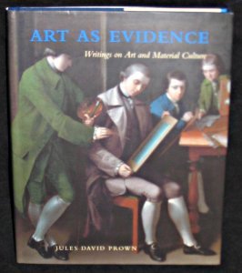 Art as Evidence: Writings on Art and Material Culture (9780300084313) by Prown, Jules David