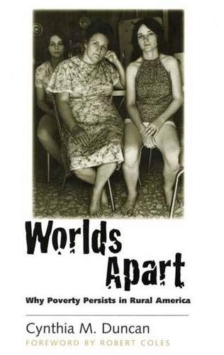 Worlds Apart: Why Poverty Persists in Rural America (9780300084566) by Cynthia M. Duncan