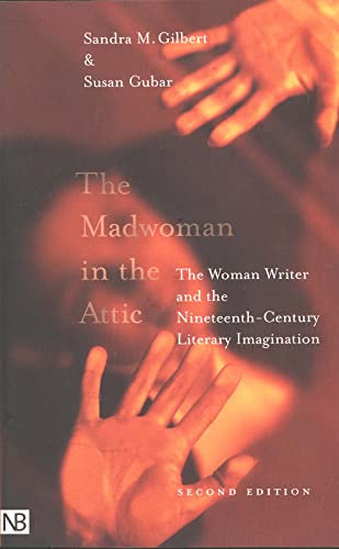 The Madwoman in the Attic: The Woman Writer and the Nineteenth-Century Literary Imagination (9780300084580) by Gilbert, Sandra M.; Gubar, Susan