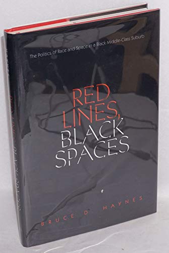 9780300084900: Red Lines, Black Spaces: The Politics of Race and Space in a Black Middle-Class Suburb