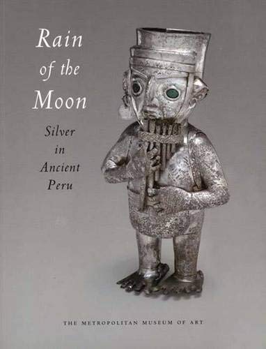 Imagen de archivo de Rain of the Moon : Silver in Ancient Peru a la venta por Better World Books