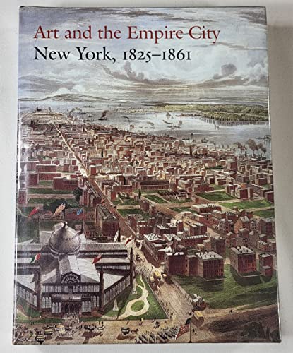 Stock image for Art and the Empire City New York, 1825-1861 for sale by Brillig's Books