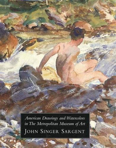 American Drawings and Watercolors in the Metropolitan Museum of Art: John Singer Sargent (9780300085198) by Herdrich, Stephanie L.; Weinberg, H. Barbara