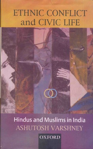 Beispielbild fr Ethnic Conflict and Civic Life: Hindus and Muslims in India zum Verkauf von Wonder Book