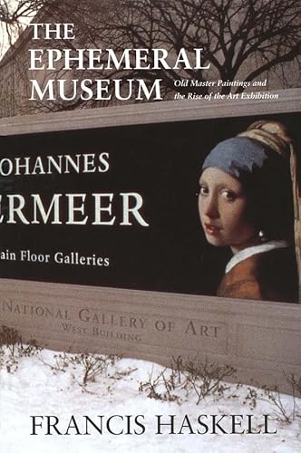 Beispielbild fr The Ephemeral Museum: Old Master Paintings and the Rise of the Art Exhibition zum Verkauf von Brit Books