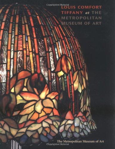 Imagen de archivo de Louis Comfort Tiffany at the Metropolitan Museum of Art a la venta por BooksRun