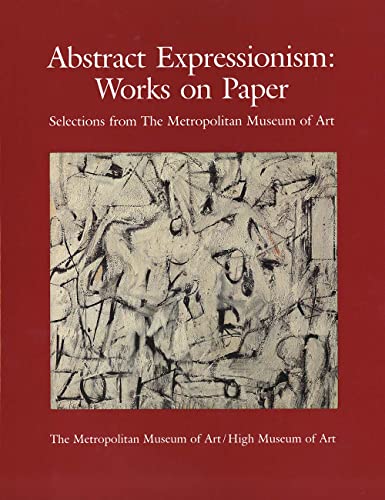 9780300085655: Abstract Expressionism: Works on Paper, Selections from The Metropolitan Museum of Art (Metropolitan Museum of Art Series)