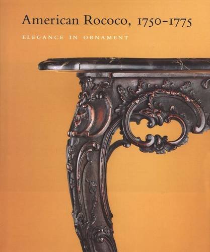 Stock image for American Rococo, 1750-1775 Elegance in Ornament for sale by dsmbooks