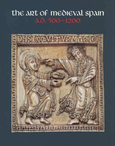 9780300085730: The Art of Medieval Spain A.D. 500-1200