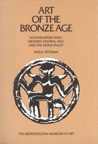 Stock image for Art of the Bronze Age Southeastern Iran, Western Central Asia, and the Indus Valley for sale by Midtown Scholar Bookstore