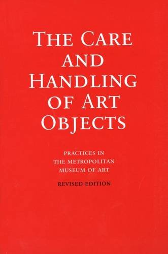 Stock image for The Care and Handling of Art Objects Practices in the Metropolitan Museum of Art for sale by Omaha Library Friends