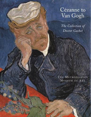 Stock image for Cezanne to Van Gogh: The Collection of Doctor Gachet for sale by Silent Way Books