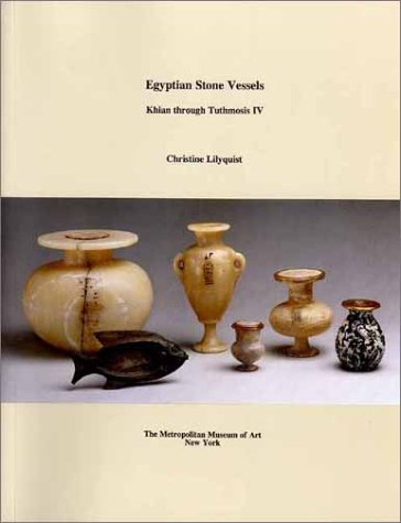 9780300085969: Egyptian Stone Vessels: Khian Through Tuthmosis IV