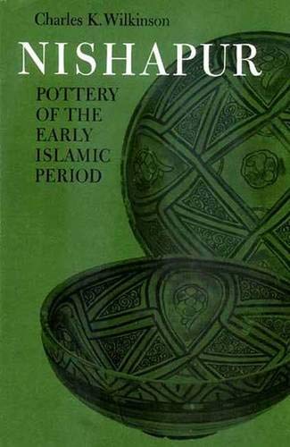 Pottery of the Early Islamic Period (9780300086461) by Wilkinson, Charles F.; Wilkinson, Charles K.