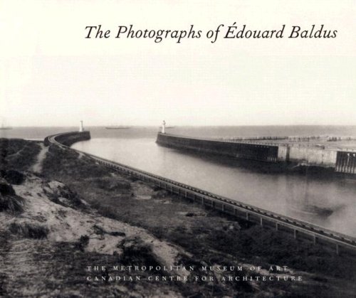 The Photographs of Edouard Baldus (9780300086768) by Daniel, Malcolm; Malcolm Daniel,; An Essay By Barry Bergdoll