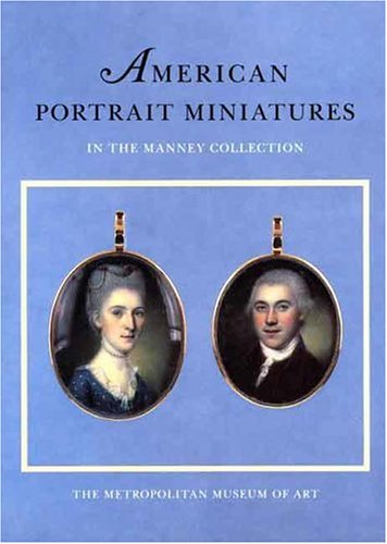 9780300086829: American Portrait Minatures in the Manney Collection