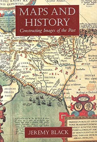 Maps and History: Constructing Images of the Past (9780300086935) by Black, Jeremy