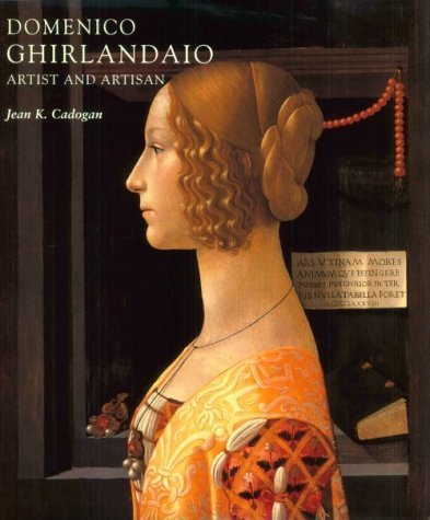 Domenico Ghirlandaio : Artist and Artisan - Jean K. Cadogan