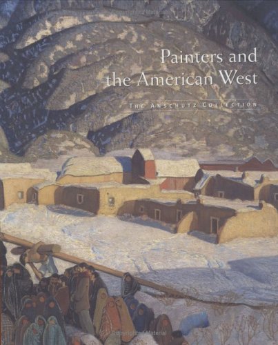 Stock image for Painters and the American West: The Anschutz Collection for sale by ThriftBooks-Dallas