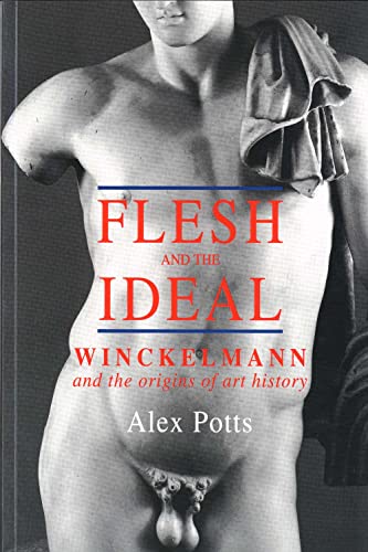 Stock image for Flesh and the Ideal: Winckelmann and the Origins of Art History for sale by Canal Bookyard