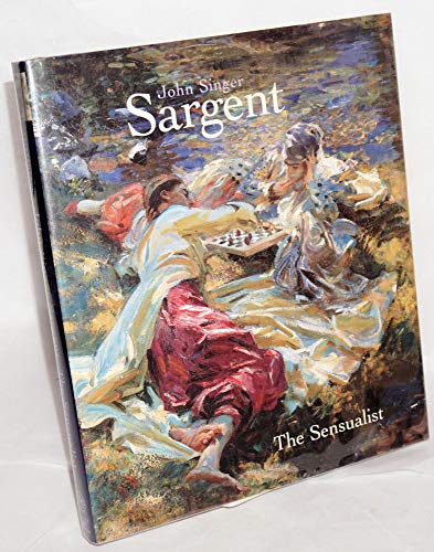 Stock image for John Singer Sargent The Sensualist for sale by Michener & Rutledge Booksellers, Inc.