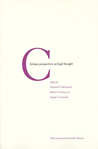 Christian Perspectives on Legal Thought (9780300087505) by McConnell, Michael W.; Cochran Jr., Robert F.; Carmella, Angela C.