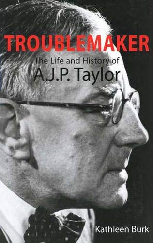 Stock image for Troublemaker: The Life and History of A.J.P. Taylor for sale by St Vincent de Paul of Lane County