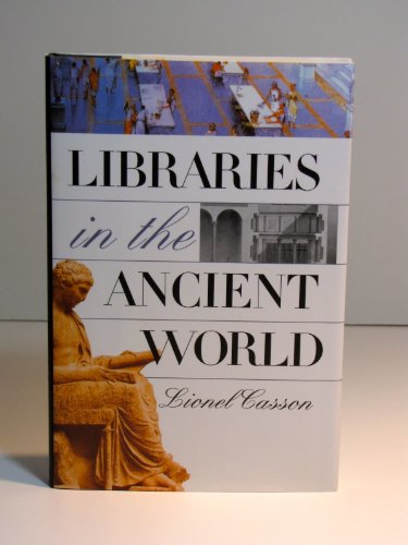 Libraries in the Ancient World (9780300088090) by Casson, Lionel