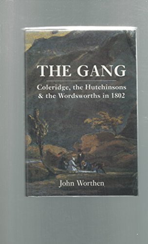 Beispielbild fr The Gang  " Coleridge, the Hutchinsons & the Wordsworths in 1802: Coleridge, the Hutchinsons and the Wordsworths in 1802 zum Verkauf von WorldofBooks