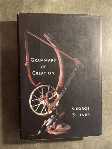 9780300088632: Grammars of Creation: Originating in the Gifford Lectures of 1990