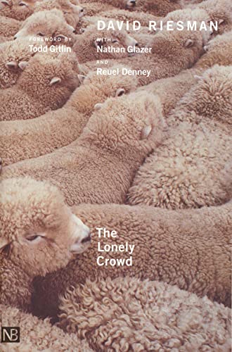 The Lonely Crowd, Revised edition: A Study of the Changing American Character (9780300088656) by Riesman, David; Glazer, Nathan; Denney, Reuel