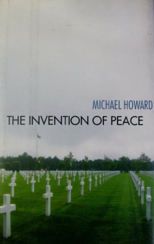 Imagen de archivo de The Invention of Peace : Reflections on War and International Order a la venta por Better World Books: West