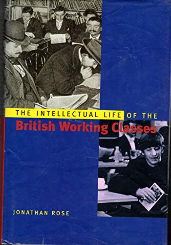 9780300088861: The Intellectual Life of the British Working Classes