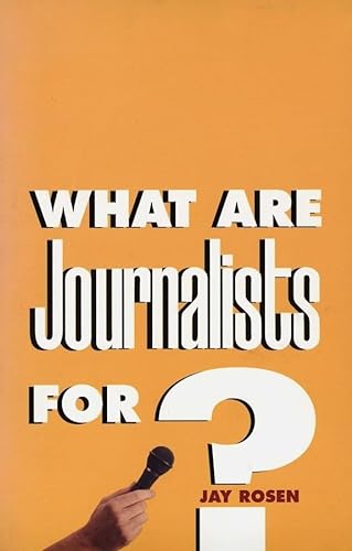 What Are Journalists For?