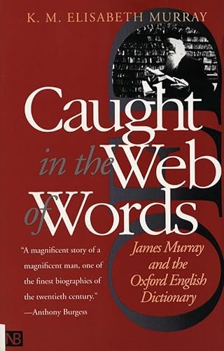 9780300089196: Caught in the Web of Words: James A. H. Murray and the Oxford English Dictionary