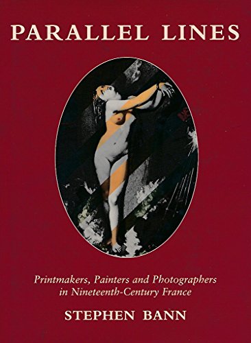 Beispielbild fr Parallel Lines : Printmakers, Painters and Photographers in Nineteenth-Century France zum Verkauf von Better World Books