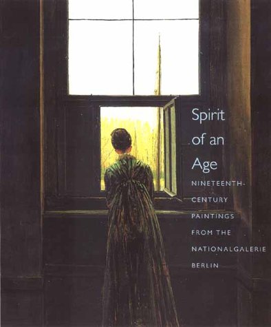 9780300089332: Spirit of an Age: Nineteenth-Century Paintings from the Nationalgalerie, Berlin