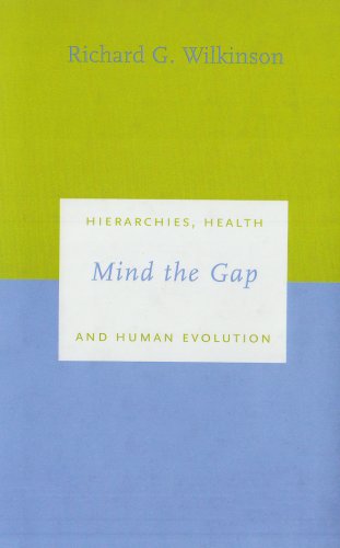 Beispielbild fr Mind the Gap: Hierarchies, Health, and Human Evolution zum Verkauf von SecondSale