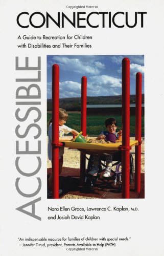 Stock image for Accessible Connecticut: A Guide to Recreation for Children with Disabilities and Their Families for sale by Midtown Scholar Bookstore