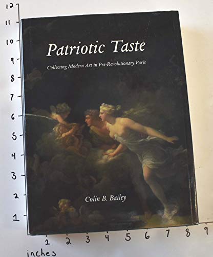 9780300089868: Patriotic Taste: Collecting Modern Art in Pre-Revolutionary Paris