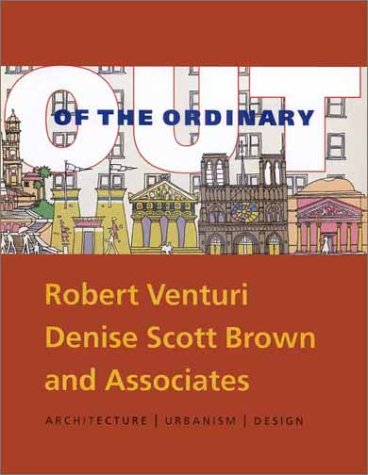 Beispielbild fr Out of the Ordinary: Robert Venturi, Denise Scott Brown and Associates; Architecture / Urbanism / Design zum Verkauf von ANARTIST