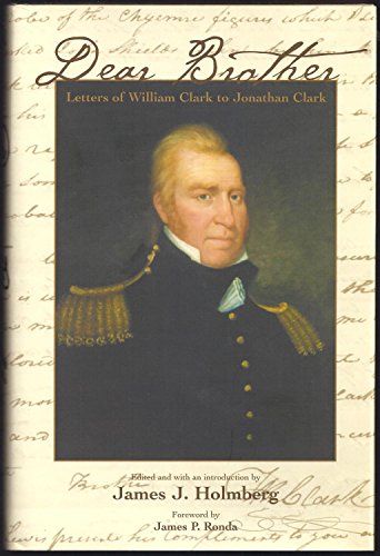 Beispielbild fr Dear Brother : Letters of William Clark to Jonathan Clark zum Verkauf von Better World Books