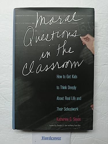 Stock image for Moral Questions in the Classroom: How to Get Kids to Think Deeply about Real Life and their School Work for sale by Colewood Books