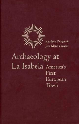 Stock image for Archaeology at La Isabela. America's First European Town for sale by Research Ink