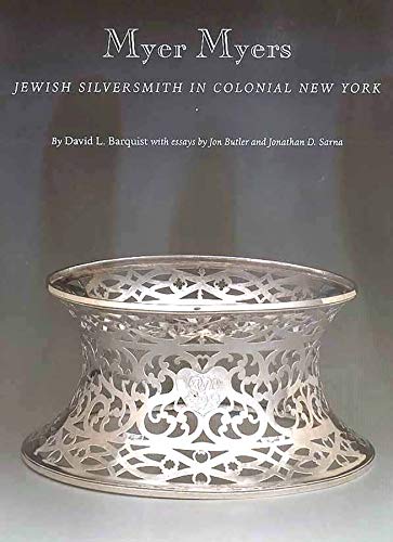 Beispielbild fr Myer Myers: Jewish Silversmith in Colonial New York zum Verkauf von Powell's Bookstores Chicago, ABAA